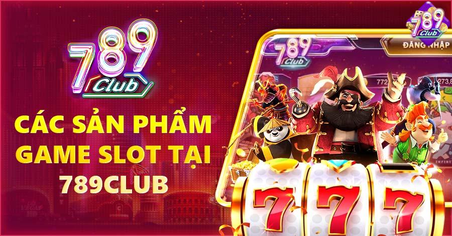 Những Game Slot Phổ Biến Tại 789club