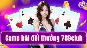 Cách Tham Gia Chơi Game Bài Tại 789club